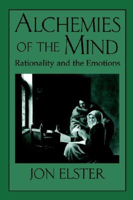 Alchemies of the Mind: Rationality and the Emotions (Paperback)