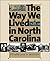 The Way We Lived in North Carolina (Published in Association with the Office of Archives and His)