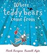 Where Teddy Bears Come from by Mark Burgess