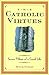 The Catholic Virtues by Mitch Finley