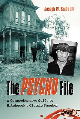 The Psycho File: A Comprehensive Guide to Hitchcock's Classic Shocker (Paperback)