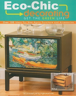 Eco-Chic Decorating: Get the Green Life (Paperback)