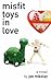Misfit Toys In Love by Joe Mikolay