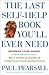 The Last Self-Help Book You'll Ever Need by Paul Pearsall The Last Self-Help Book You'll Ever Need by Paul Pearsall