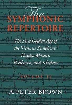 The Symphonic Repertoire, Vol. 2: The First Golden Age of the Viennese Symphony: Haydn, Mozart, Beethoven, and Schubert (Hardcover)
