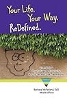 Your Life. Your Way. Redefined.: Combining Psychology & Creativity for Successful Life Transitions