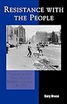 Resistance with the People: Repression and Resistance in Eastern Germany 1945D1955 (The Harvard Cold War Studies Book Series) Resistance with the People: Repression and Resistance in Eastern Germany 1945D1955 (The Harvard Cold War Studies Book Series)