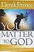 You Matter to God: Discovering Your True Value and Identity in God's Eyes