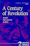 A Century of Revolution: Social Movements in Iran A Century of Revolution: Social Movements in Iran