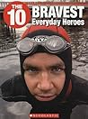 The 10 Bravest Everyday Heroes The 10 Bravest Everyday Heroes