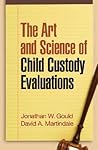 The Art and Science of Child Custody Evaluations The Art and Science of Child Custody Evaluations
