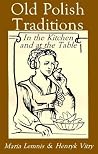 Old Polish Traditions in the Kitchen and at the Table (Hippocrene International Cookbook Series)