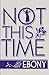 Not This Time by EBONY Magazine