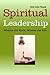 Spiritual Leadership: Wisdom for Work, Wisdom for Life