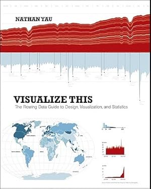 Visualize This: The FlowingData Guide to Design, Visualization, and Statistics