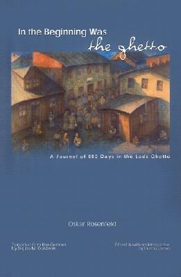 In the Beginning Was the Ghetto: Notebooks from Lodz