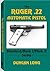 The Ruger .22 Automatic Pistol by Duncan Long