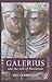 Galerius and the Will of Diocletian (Roman Imperial Biographies)