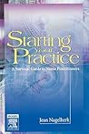 Starting Your Practice: A Survival Guide for Nurse Practitioners Starting Your Practice: A Survival Guide for Nurse Practitioners