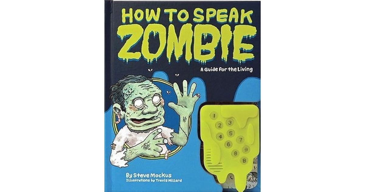 How to Speak Zombie A Guide for the Living by Steve Mockus