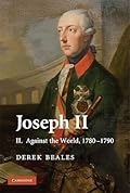 Joseph II, Volume II: Against the World, 1780-1790