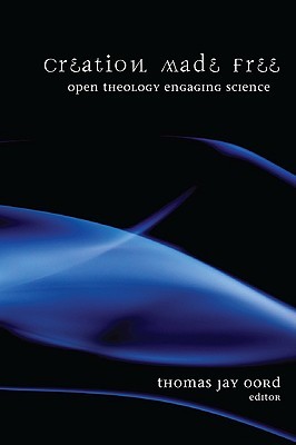 Creation Made Free: Open Theology Engaging Science (Paperback)