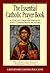 The Essential Catholic Pray...