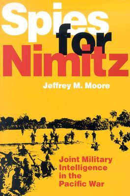 Spies for Nimitz: Joint Military Intelligence in the Pacific War (Hardcover)