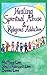 Healing Spiritual Abuse and...