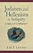 Judaism and Hellenism in Antiquity by Lee I. Levine