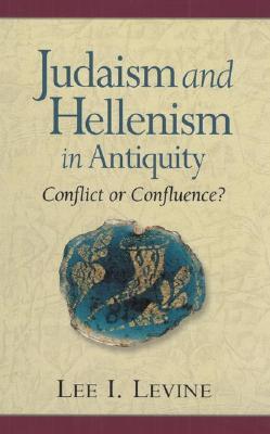 Judaism and Hellenism in Antiquity: Conflict or Confluence? (Paperback)