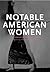 Notable American Women: A B...