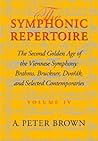 The Symphonic Repertoire by A. Peter Brown