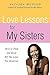 LOVE LESSONS FOR MY SISTERS by Natasha Munson