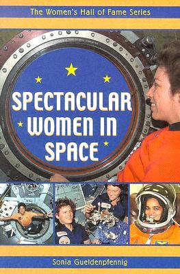 Spectacular Women In Space (Women's Hall Of Fame Series 2004, 5)