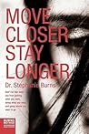 Move Closer Stay ...