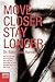 Move Closer Stay Longer by Stephanie Burns Move Closer Stay Longer by Stephanie Burns