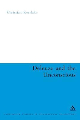Deleuze and the Unconscious (Continuum Studies in Continental Philosophy, 4)