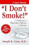 I Don't Smoke!: A Guidebook to Break Your Addiction to Nicotine (Joyous Adventures) I Don't Smoke!: A Guidebook to Break Your Addiction to Nicotine (Joyous Adventures)