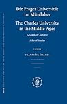Die Prager Universität im Mittelalter: Charles University in the Middle Ages (Education and Society in the Middle Ages and Renaissance, 28)
