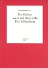 The Bishop: Power and Piety at the First Millenium