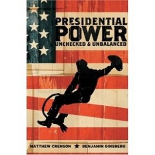 Presidential Power: Unchecked & Unbalanced (Hardcover)