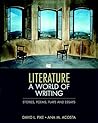 Literature: A World of Writing Stories, Poems, Plays, and Essays Literature: A World of Writing Stories, Poems, Plays, and Essays