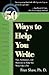 50 Ways to Help You Write: Tips, Techniques, and Shortcuts to Help You Write Like a Pro