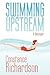 Swimming Upstream: A Memoir