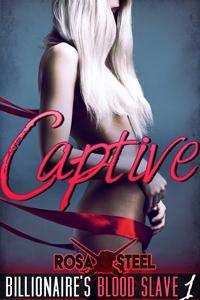 Captive (Billionaire's Blood Slave, #1)