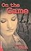 On The Game (Turtleback School & Library Binding Edition)
