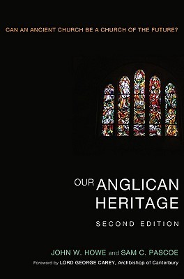 Our Anglican Heritage, Second Edition: Can an Ancient Church be a Church of the Future? (Paperback)