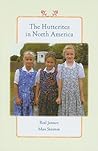 The Hutterites in North America (Young Center Books in Anabaptist and Pietist Studies) The Hutterites in North America (Young Center Books in Anabaptist and Pietist Studies)