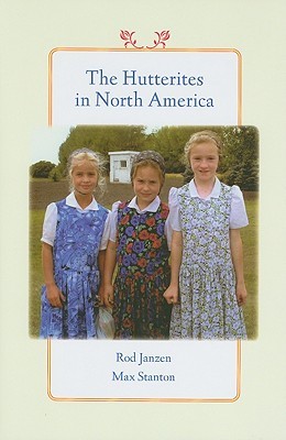 The Hutterites in North America (Young Center Books in Anabaptist and Pietist Studies)